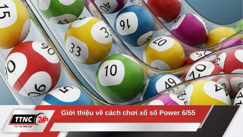 cach-choi-xo-so-power-6-55-gioi-thieu