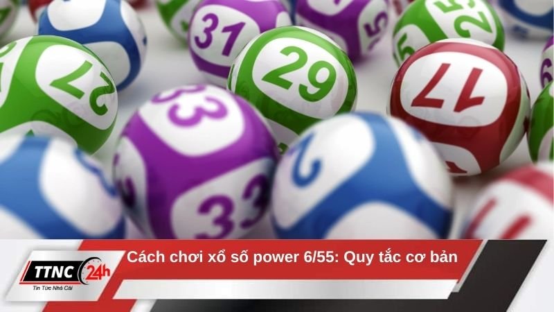 cach-choi-xo-so-power-6-55-quy-tac-choi