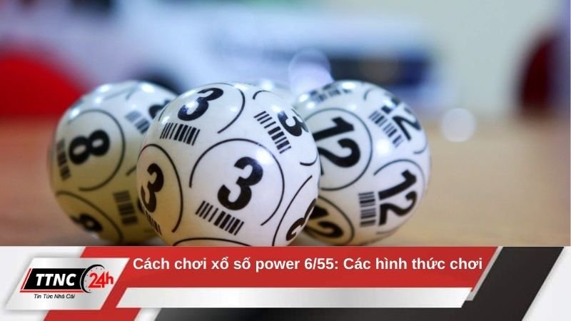 cach-choi-xo-so-power-6-55-hinh-thuc-choi