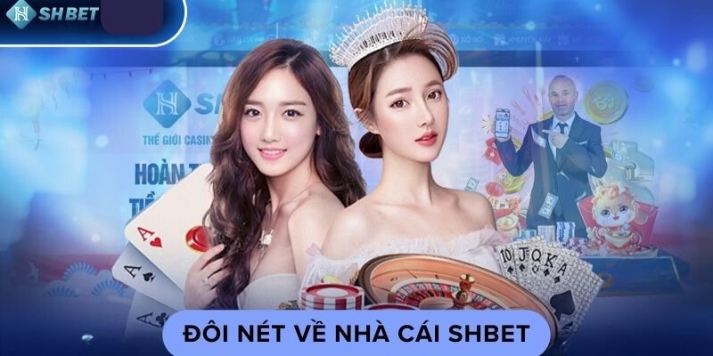 Đôi nét về nhà cái SHBET