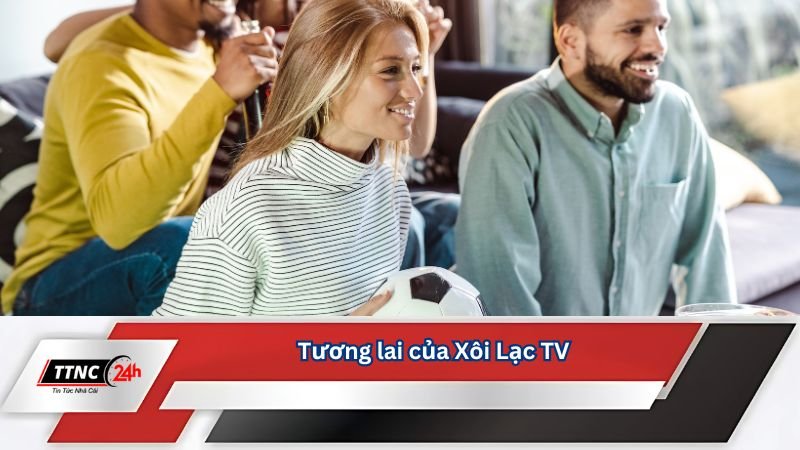 bongdatructiep-xoi-lac-tuong-lai-cua-xoi-lac-tv