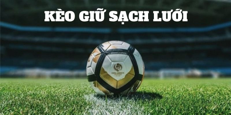 Kèo giữ sạch lưới là gì?