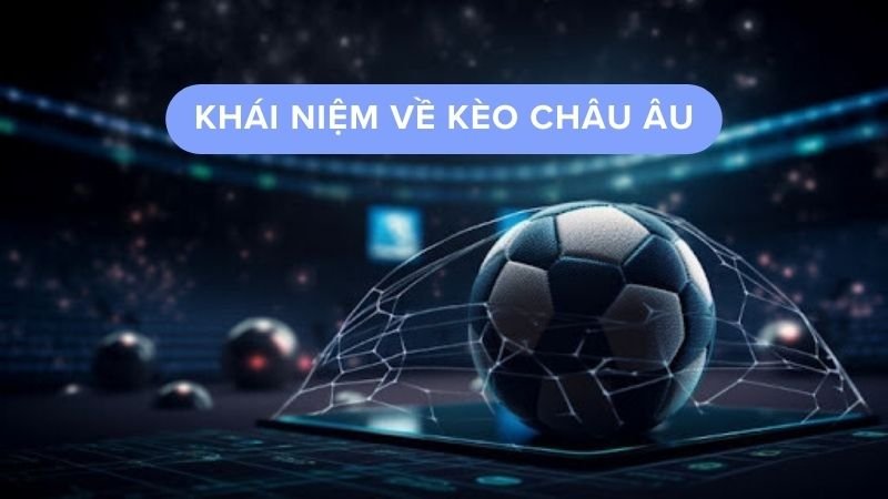 Khái niệm về kèo châu âu