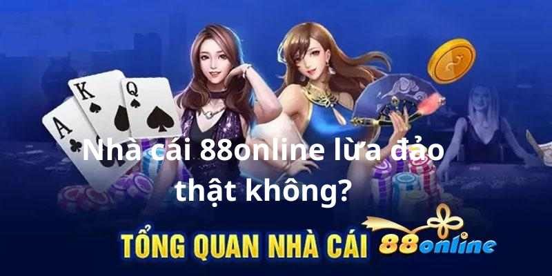 Nhà cái 88online lừa đảo thật không?