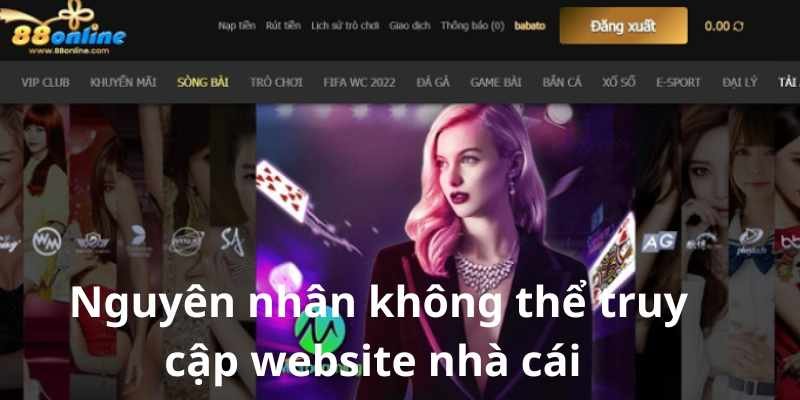 Nguyên nhân không thể truy cập website nhà cái