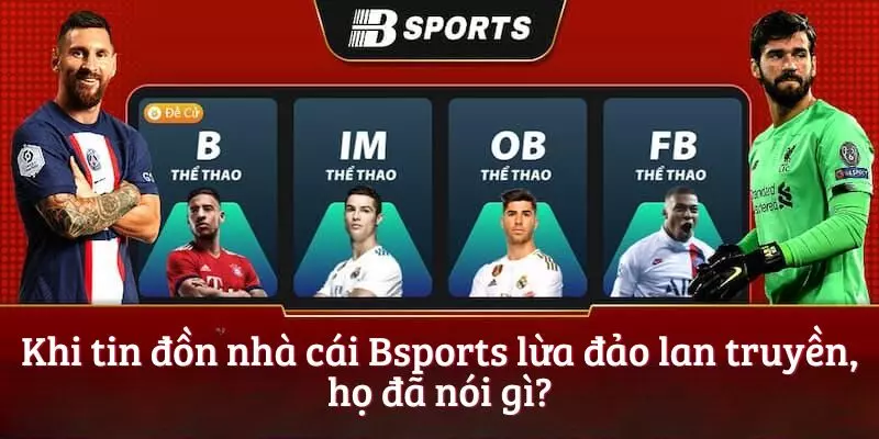 Khi tin đồn nhà cái Bsports lừa đảo lan truyền, họ đã nói gì?