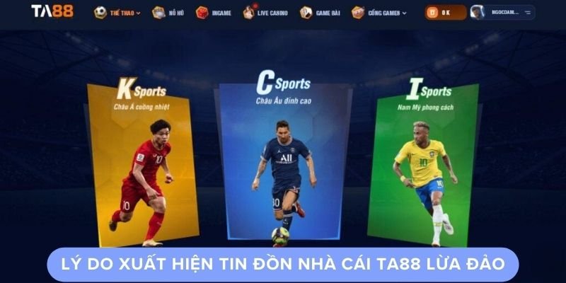 Lý do xuất hiện tin đồn nhà cái Ta88 lừa đảo