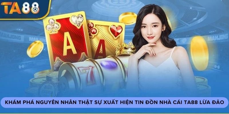 Những ưu điểm chứng minh nhà cái Ta88 không lừa đảo